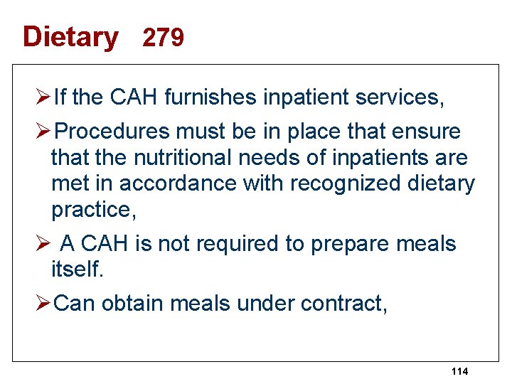 Dietary 279 ØIf the CAH furnishes inpatient services, ØProcedures must be in place that