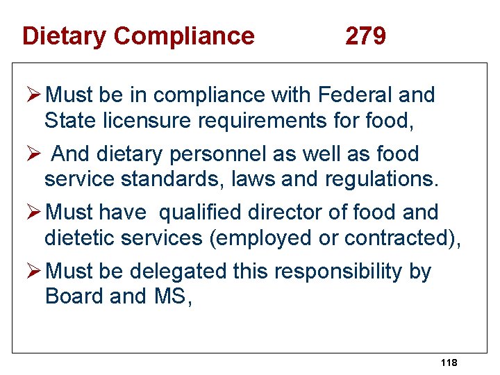 Dietary Compliance 279 Ø Must be in compliance with Federal and State licensure requirements