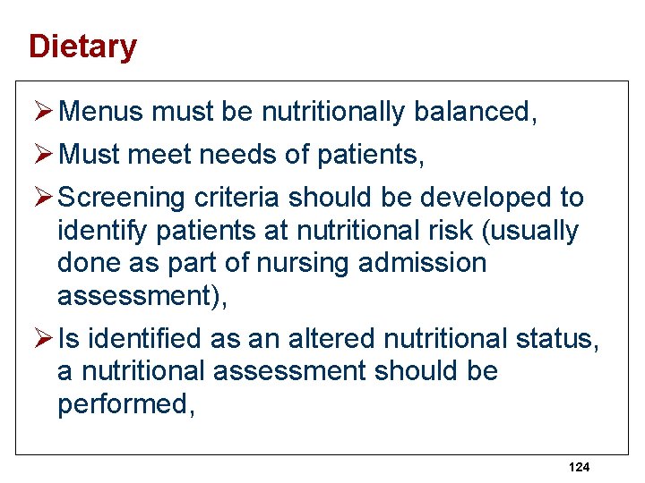 Dietary Ø Menus must be nutritionally balanced, Ø Must meet needs of patients, Ø