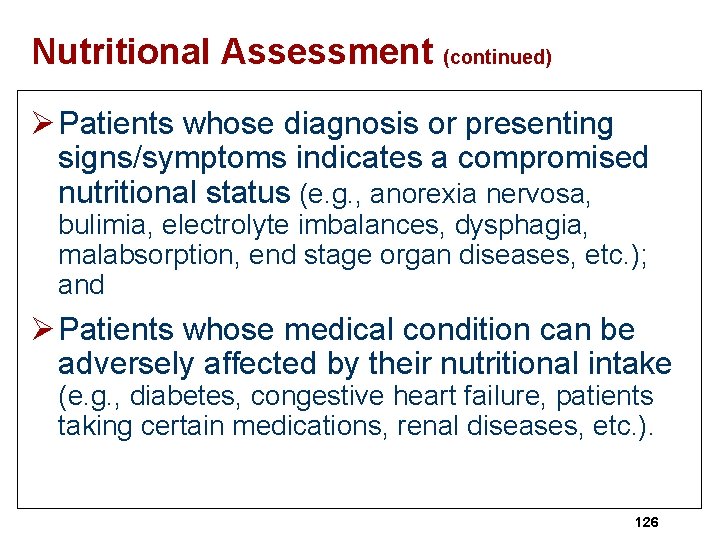 Nutritional Assessment (continued) Ø Patients whose diagnosis or presenting signs/symptoms indicates a compromised nutritional