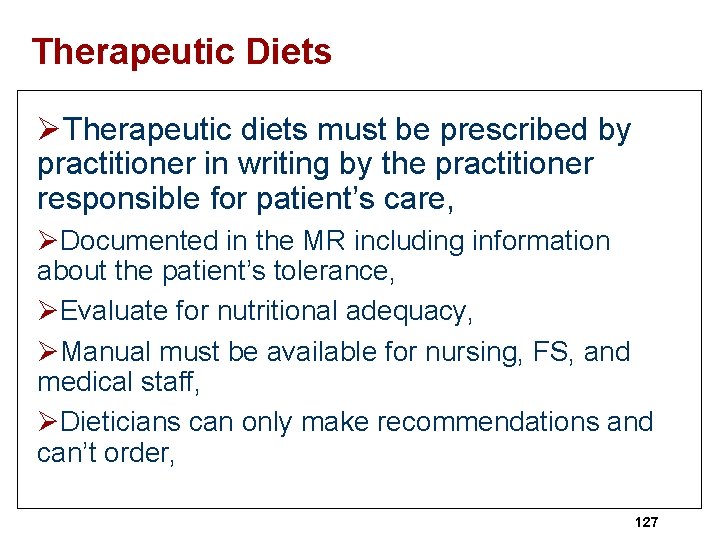 Therapeutic Diets ØTherapeutic diets must be prescribed by practitioner in writing by the practitioner