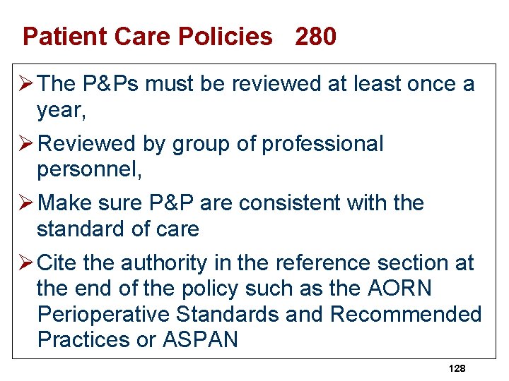 Patient Care Policies 280 Ø The P&Ps must be reviewed at least once a