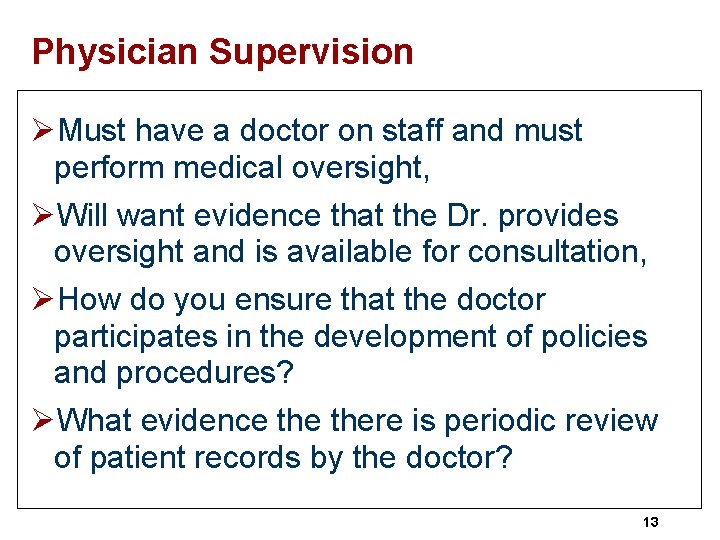 Physician Supervision ØMust have a doctor on staff and must perform medical oversight, ØWill