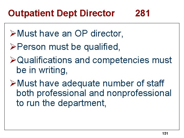 Outpatient Dept Director 281 ØMust have an OP director, ØPerson must be qualified, ØQualifications