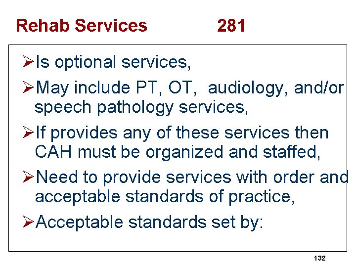 Rehab Services 281 ØIs optional services, ØMay include PT, OT, audiology, and/or speech pathology