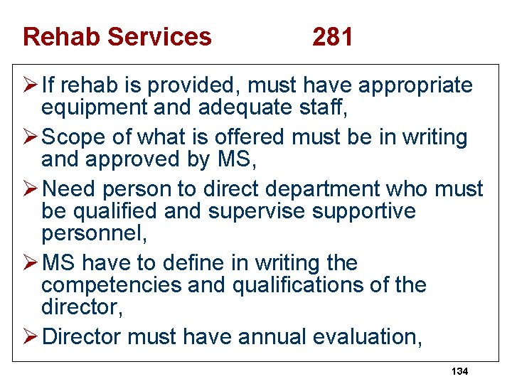 Rehab Services 281 Ø If rehab is provided, must have appropriate equipment and adequate