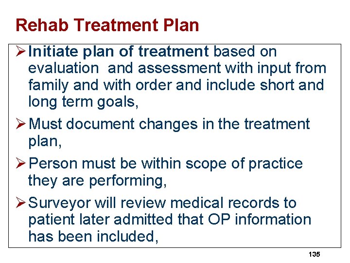 Rehab Treatment Plan Ø Initiate plan of treatment based on evaluation and assessment with