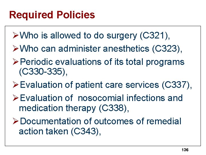 Required Policies ØWho is allowed to do surgery (C 321), ØWho can administer anesthetics