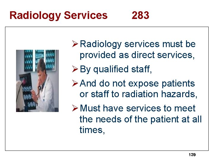 Radiology Services 283 Ø Radiology services must be provided as direct services, Ø By