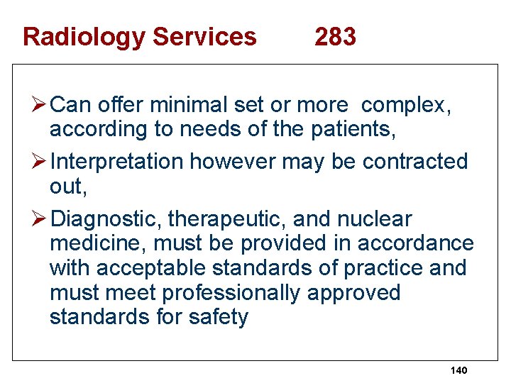 Radiology Services 283 Ø Can offer minimal set or more complex, according to needs