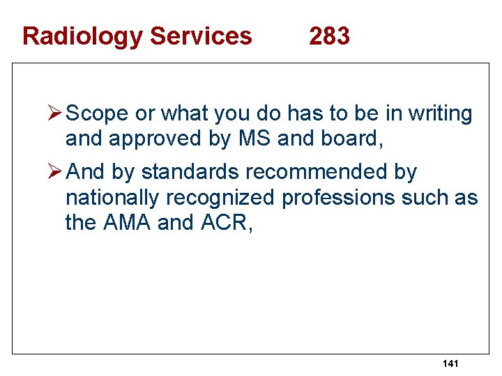 Radiology Services 283 Ø Scope or what you do has to be in writing