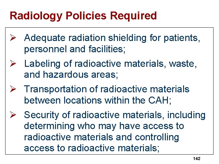 Radiology Policies Required Ø Adequate radiation shielding for patients, personnel and facilities; Ø Labeling