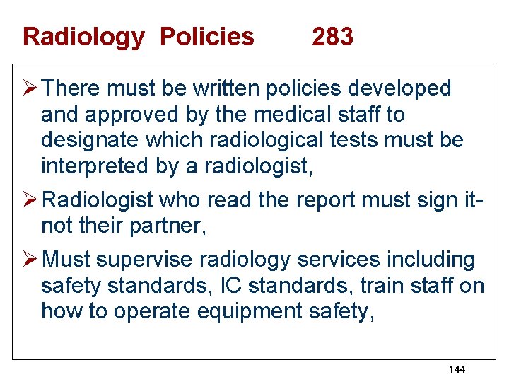 Radiology Policies 283 Ø There must be written policies developed and approved by the