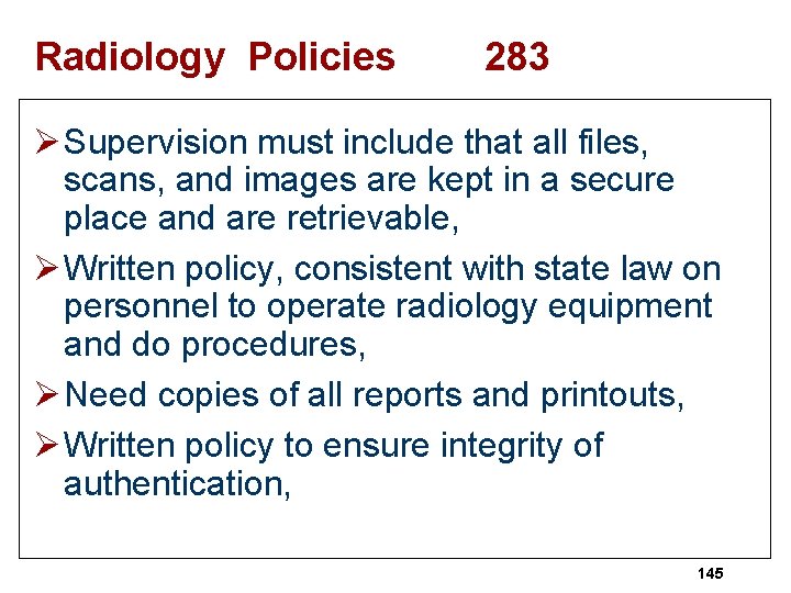 Radiology Policies 283 Ø Supervision must include that all files, scans, and images are