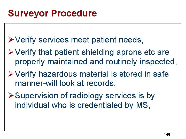 Surveyor Procedure Ø Verify services meet patient needs, Ø Verify that patient shielding aprons