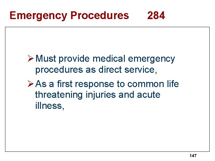 Emergency Procedures 284 Ø Must provide medical emergency procedures as direct service, Ø As