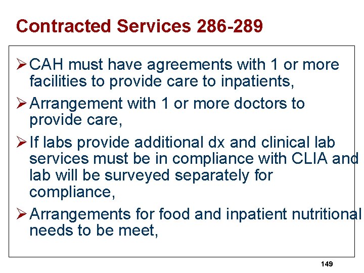Contracted Services 286 -289 Ø CAH must have agreements with 1 or more facilities