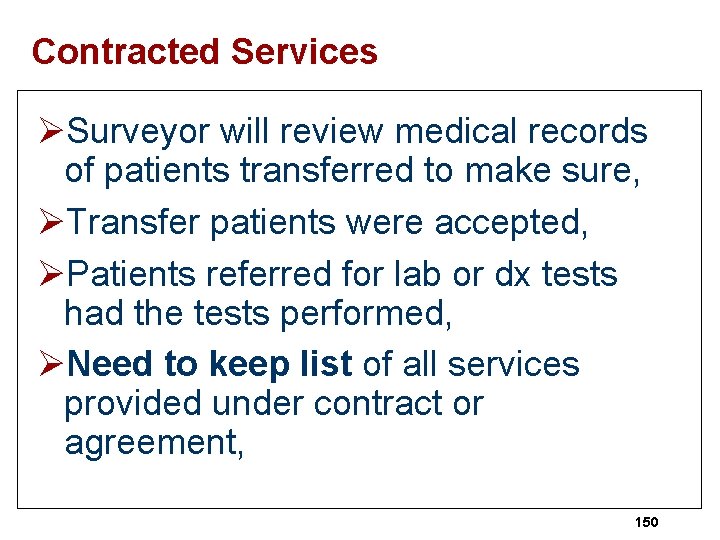 Contracted Services ØSurveyor will review medical records of patients transferred to make sure, ØTransfer