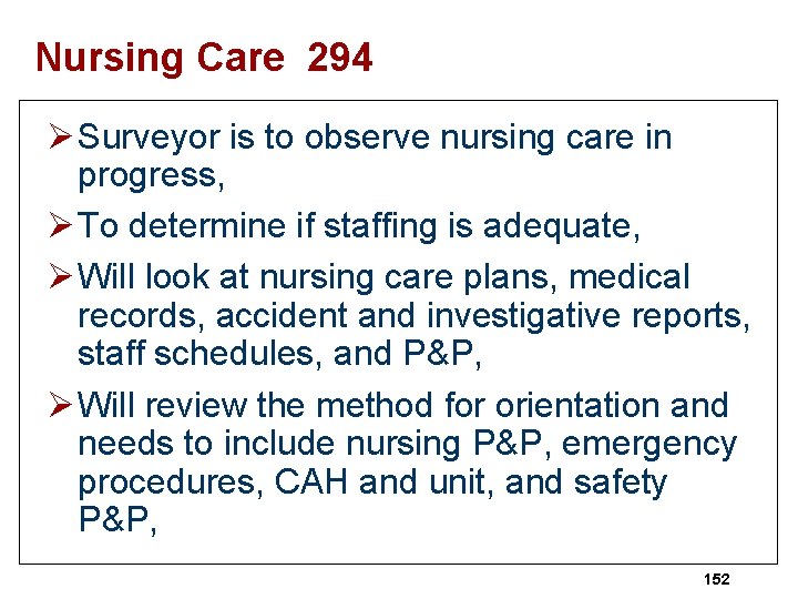 Nursing Care 294 Ø Surveyor is to observe nursing care in progress, Ø To