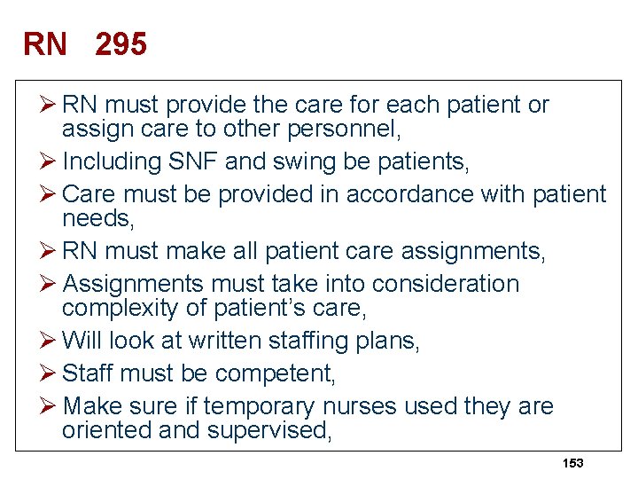 RN 295 Ø RN must provide the care for each patient or assign care