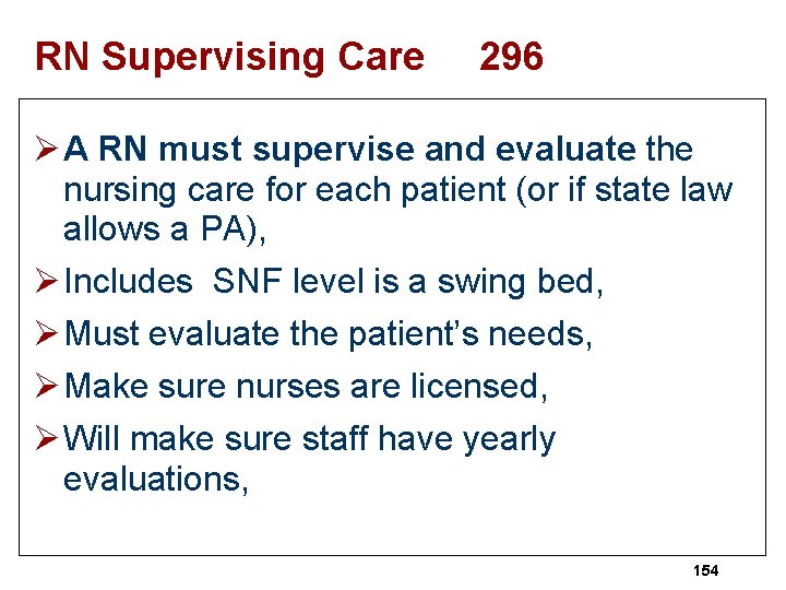 RN Supervising Care 296 Ø A RN must supervise and evaluate the nursing care