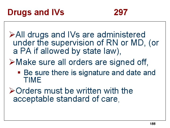 Drugs and IVs 297 ØAll drugs and IVs are administered under the supervision of