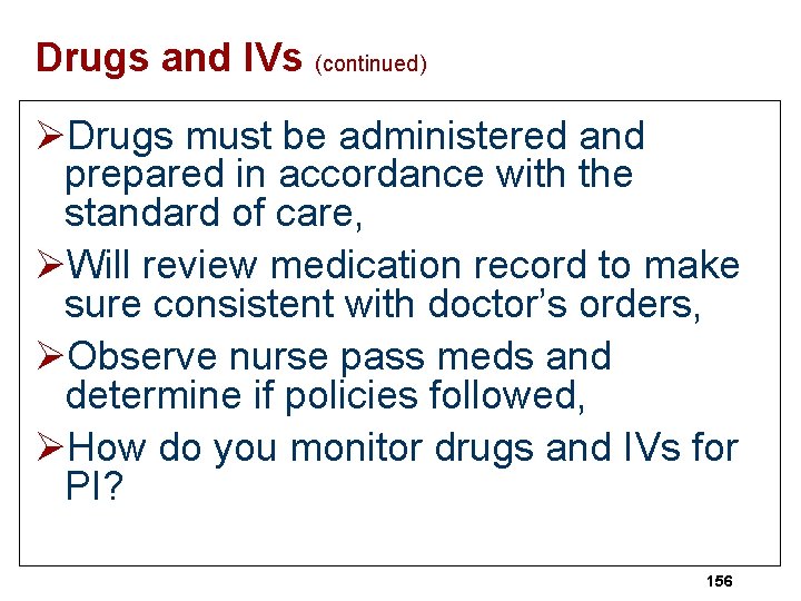 Drugs and IVs (continued) ØDrugs must be administered and prepared in accordance with the