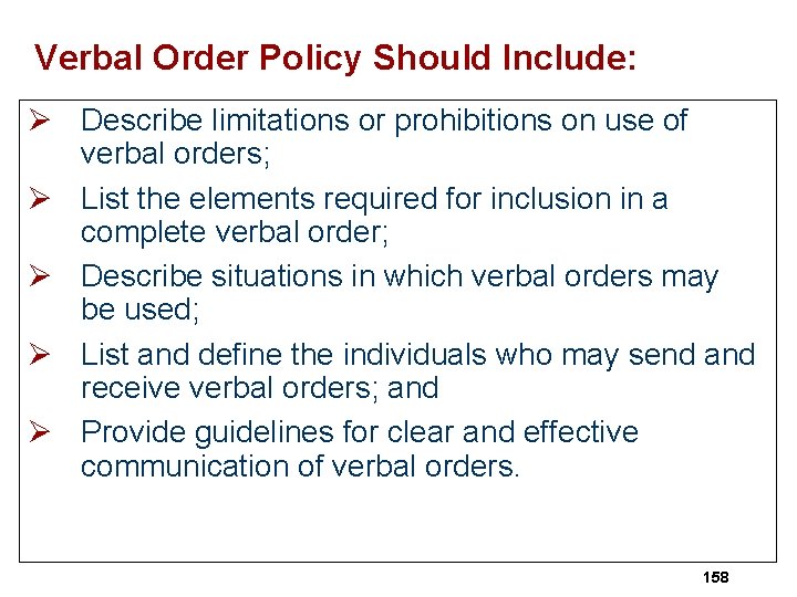 Verbal Order Policy Should Include: Ø Describe limitations or prohibitions on use of verbal