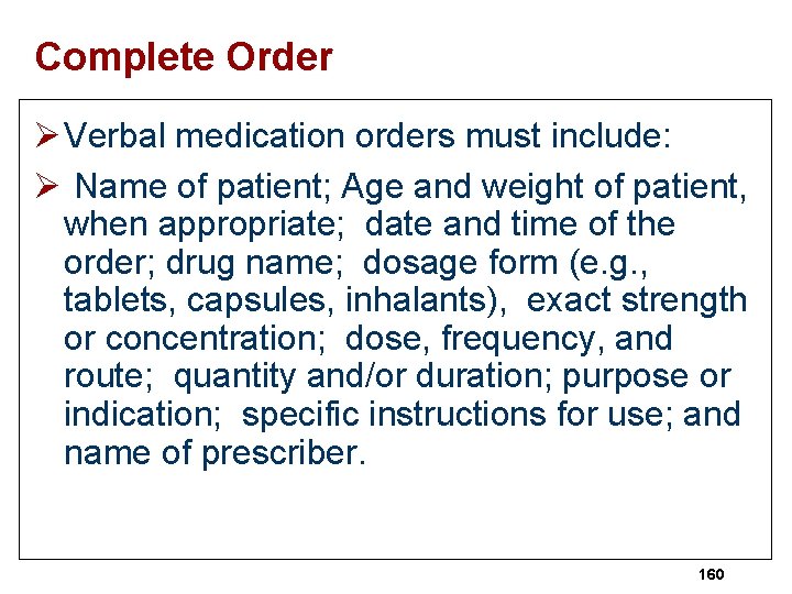 Complete Order Ø Verbal medication orders must include: Ø Name of patient; Age and