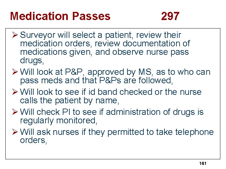 Medication Passes 297 Ø Surveyor will select a patient, review their medication orders, review