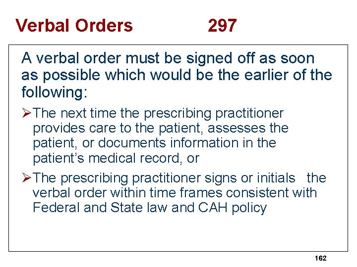 Verbal Orders 297 A verbal order must be signed off as soon as possible