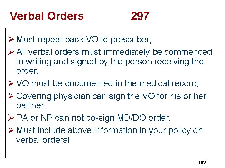 Verbal Orders 297 Ø Must repeat back VO to prescriber, Ø All verbal orders