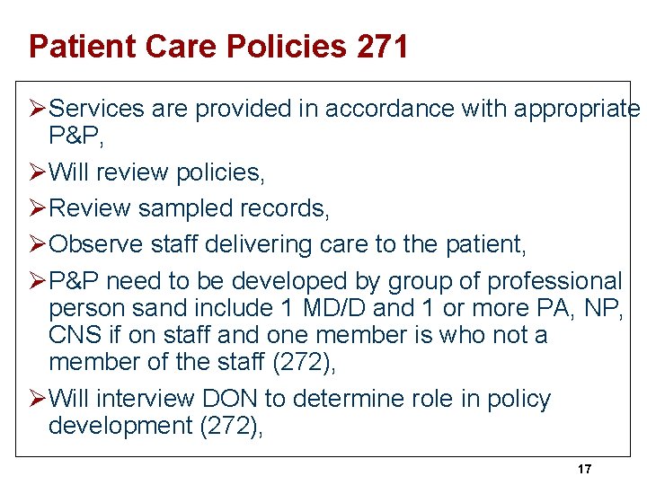 Patient Care Policies 271 ØServices are provided in accordance with appropriate P&P, ØWill review