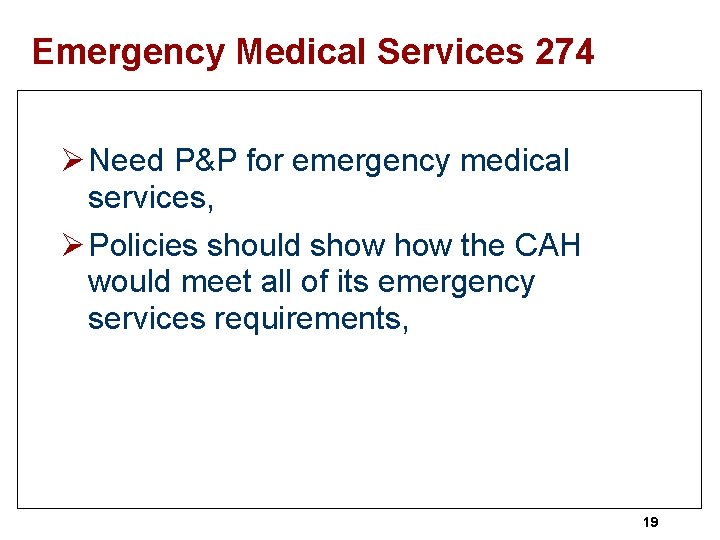 Emergency Medical Services 274 Ø Need P&P for emergency medical services, Ø Policies should