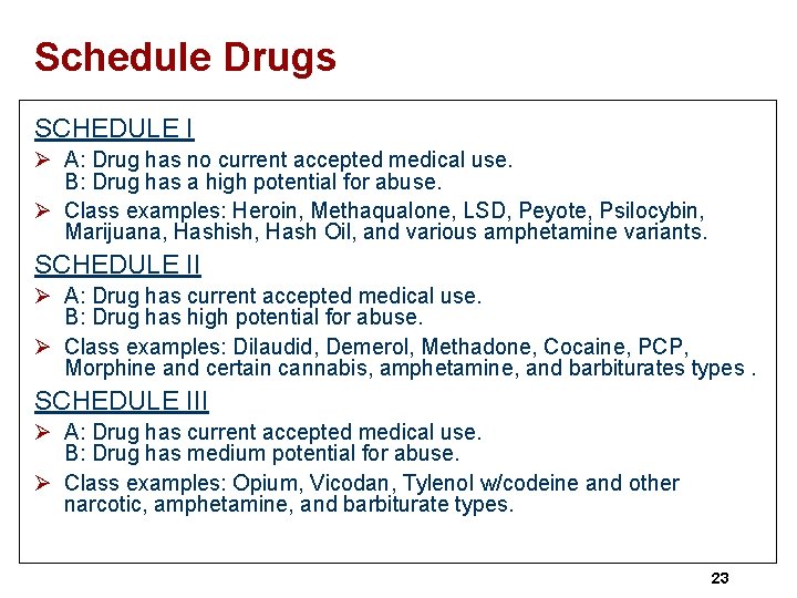 Schedule Drugs SCHEDULE I Ø A: Drug has no current accepted medical use. B: