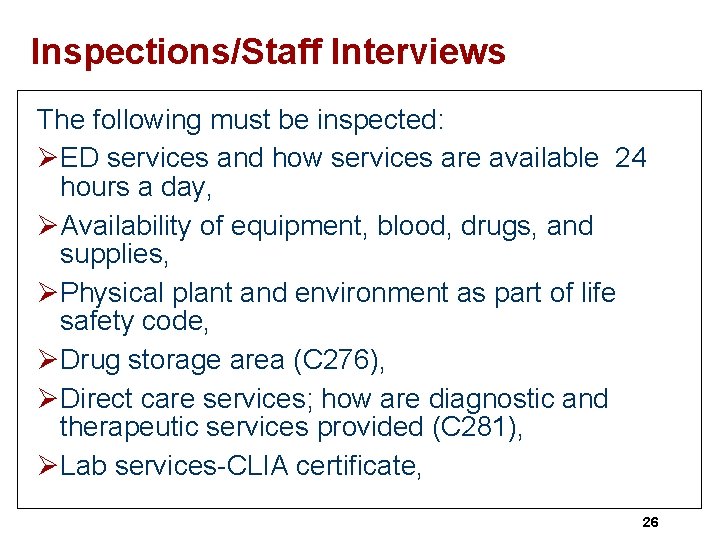 Inspections/Staff Interviews The following must be inspected: ØED services and how services are available