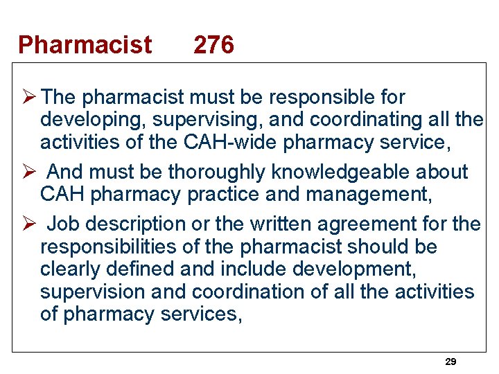 Pharmacist 276 Ø The pharmacist must be responsible for developing, supervising, and coordinating all