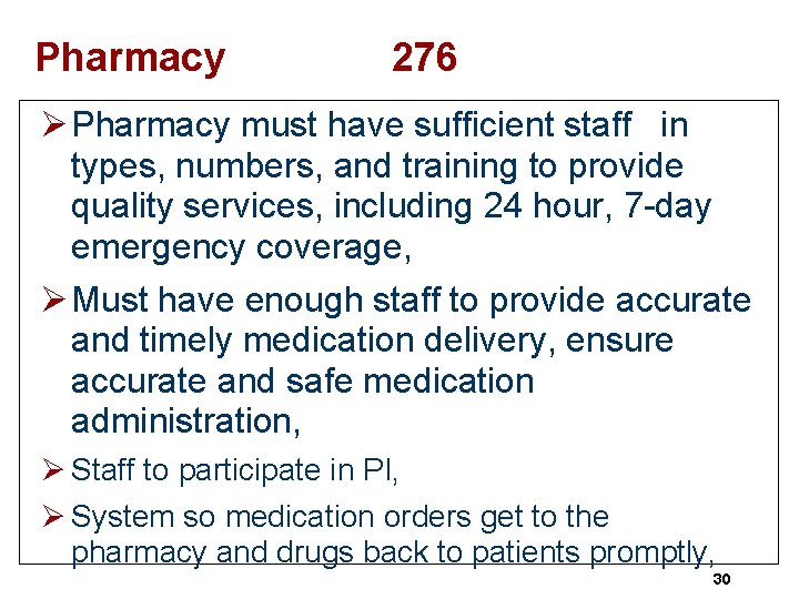 Pharmacy 276 Ø Pharmacy must have sufficient staff in types, numbers, and training to