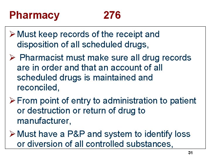Pharmacy 276 Ø Must keep records of the receipt and disposition of all scheduled