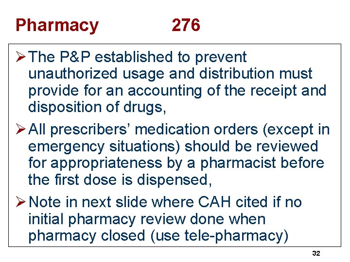 Pharmacy 276 Ø The P&P established to prevent unauthorized usage and distribution must provide
