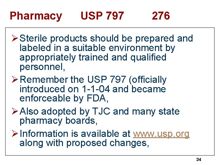 Pharmacy USP 797 276 Ø Sterile products should be prepared and labeled in a
