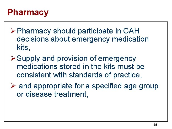 Pharmacy Ø Pharmacy should participate in CAH decisions about emergency medication kits, Ø Supply