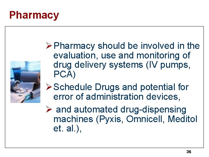 Pharmacy Ø Pharmacy should be involved in the evaluation, use and monitoring of drug