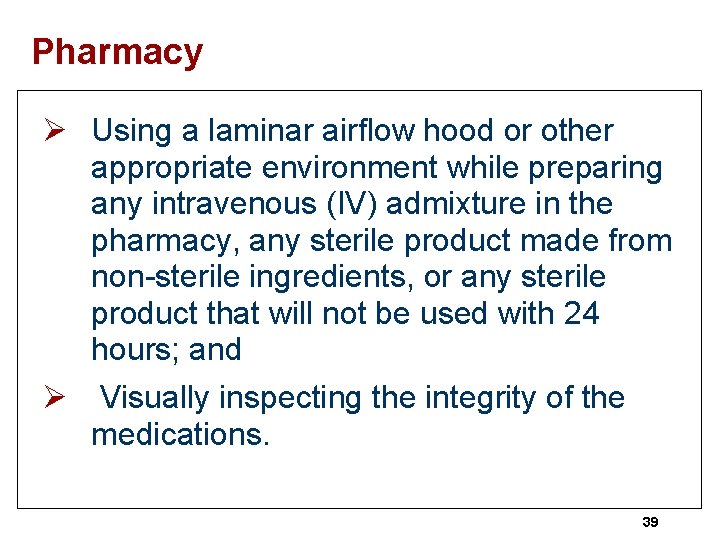 Pharmacy Ø Using a laminar airflow hood or other appropriate environment while preparing any