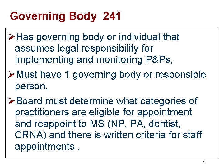 Governing Body 241 ØHas governing body or individual that assumes legal responsibility for implementing