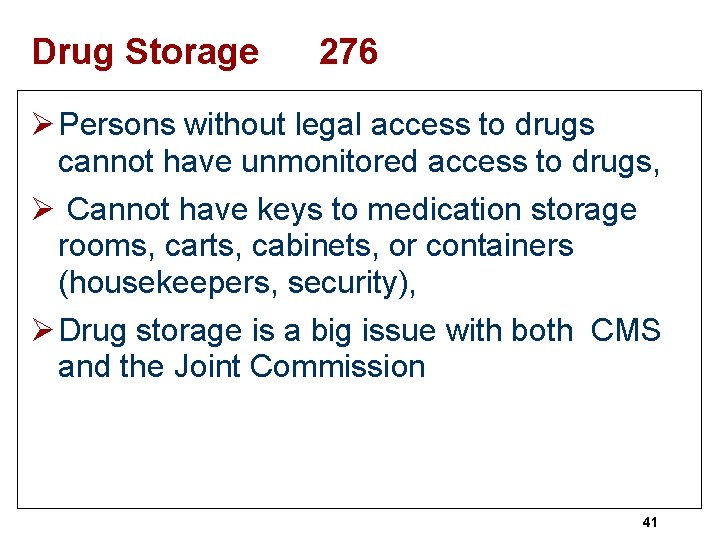 Drug Storage 276 Ø Persons without legal access to drugs cannot have unmonitored access