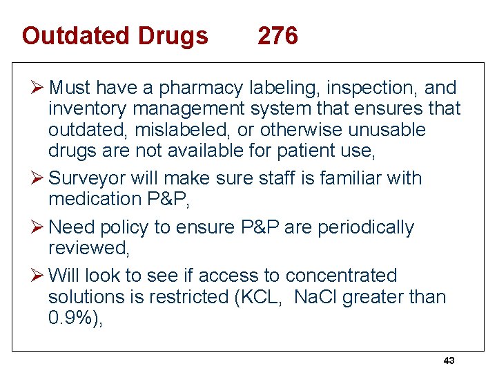 Outdated Drugs 276 Ø Must have a pharmacy labeling, inspection, and inventory management system