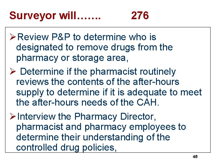 Surveyor will……. 276 ØReview P&P to determine who is designated to remove drugs from