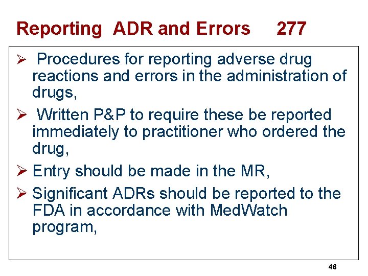 Reporting ADR and Errors 277 Ø Procedures for reporting adverse drug reactions and errors