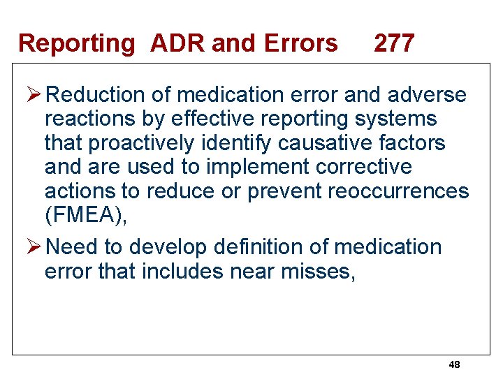 Reporting ADR and Errors 277 Ø Reduction of medication error and adverse reactions by